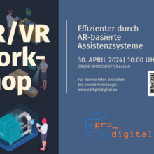 Workshop am 30. April: Effiziente Unternehmensprozesse durch AR- und VR-basierte Assistenzsysteme