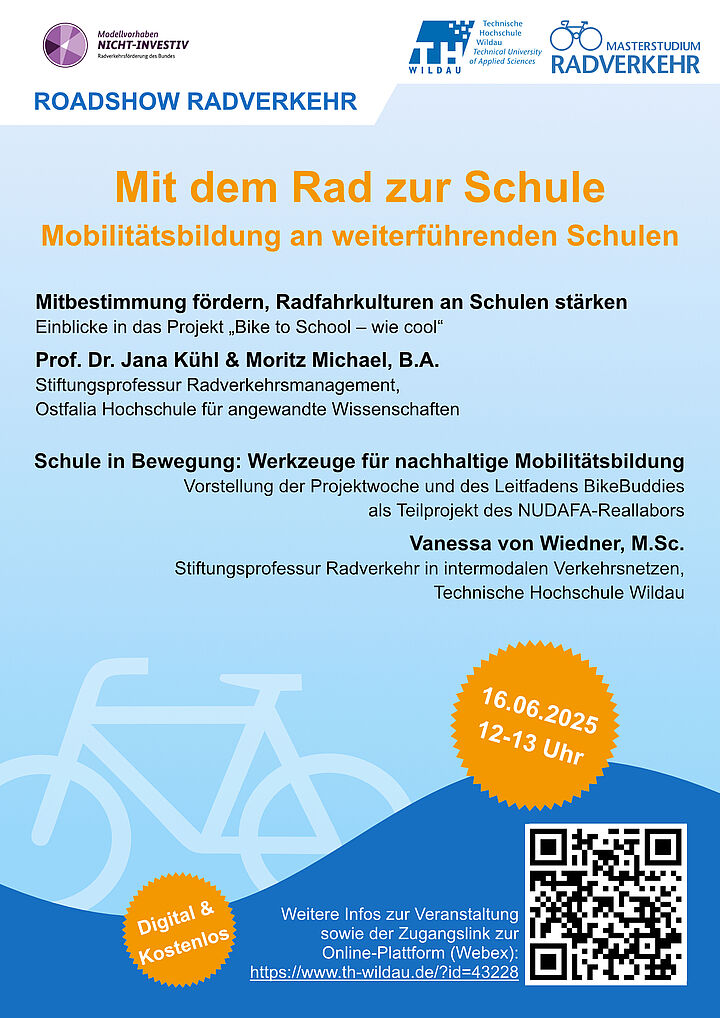 Begrüßung und Einführung: Prof. Dr.-Ing. Christian Rudolph, Stiftungsprofessur Radverkehr in intermodalen Verkehrsnetzen, Technische Hochschule Wildau Vortrag I: Mitbestimmung fördern, Radfahrkulturen an Schulen stärken: Einblicke in das Projekt „Bike to School – wie cool“ Prof. Dr. Jana Kühl & Moritz Michael, B.A.; Stiftungsprofessur Radverkehrsmanagement, Ostfalia Hochschule für angewandte Wissenschaften Wie kann man Jugendliche für das Radfahren begeistern und sie an umweltfreundliche Mobilität heranführen? Das Projekt zeigt, wie Schulen als Treiber zu einer aktiven Fahrradkultur werden, wenn Schülerinnen und Schüler ihre Wünsche, Ideen und Bedürfnisse selbst einbringen und sichtbar machen. Der Vortrag gibt Einblicke in das laufende Projekt – von den ersten Ergebnissen der Bestandsaufnahme bis hin zu den Wünschen und Erfahrungen der Schülerinnen: Was bewegt sie, was läuft an den Schulen, welche Learnings und ersten Erfolge gibt es? Vortrag II: Schule in Bewegung - Werkzeuge für nachhaltige Mobilitätsbildung: Vorstellung der Projektwoche und des Leitfadens BikeBuddies als Teilprojekt des NUDAFA-Reallabors Vanessa von Wiedner, M.Sc.; Stiftungsprofessur Radverkehr in intermodalen Verkehrsnetzen, Technische Hochschule Wildau Der Vortrag stellt zunächst das Forschungsprojekt NUDAFA-Reallabor sowie das darin eingebettete Teilprojekt Schulisches Mobilitätsmanagement vor. Im Mittelpunkt stehen dabei die Projektwoche BikeBuddies und der daraus entwickelte „Leitfaden BikeBuddies: Praxisleitfaden für Lehrkräfte und Schulsozialarbeitende zur Durchführung von Projekten zu Radverkehr und nachhaltiger Mobilität“ , der als Bausteine der Mobilitätsbildung an weiterführenden Schulen im NUDAFA-Reallabor praxisnah erprobt und aufbereitet wurde.  Moderation: Prof. Dr.-Ing. Christian Rudolph