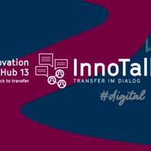 Neues Format des Innovation Hub 13: InnoTalk – Transfer im Dialog